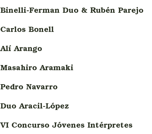 Binelli-Ferman Duo & Rubén Parejo Carlos Bonell Alí Arango Masahiro Aramaki Pedro Navarro Duo Aracil-López VI Concurso Jóvenes Intérpretes